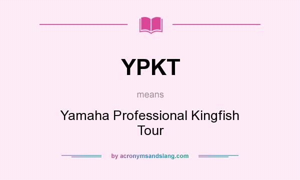 What does YPKT mean? It stands for Yamaha Professional Kingfish Tour