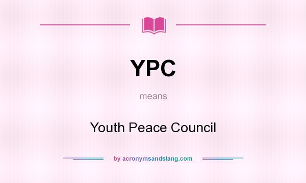What does YPC mean? It stands for Youth Peace Council