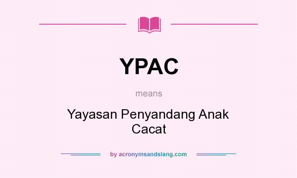 What does YPAC mean? It stands for Yayasan Penyandang Anak Cacat