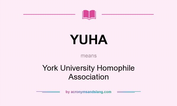 What does YUHA mean? It stands for York University Homophile Association