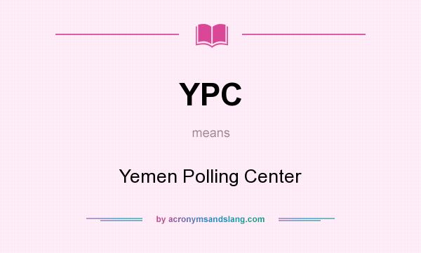 What does YPC mean? It stands for Yemen Polling Center