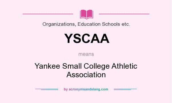 What does YSCAA mean? It stands for Yankee Small College Athletic Association