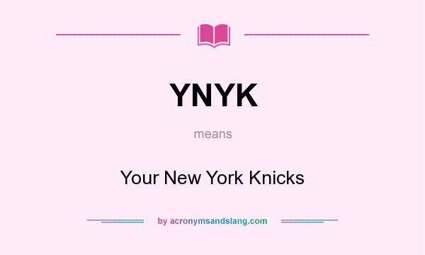 What does YNYK mean? It stands for Your New York Knicks