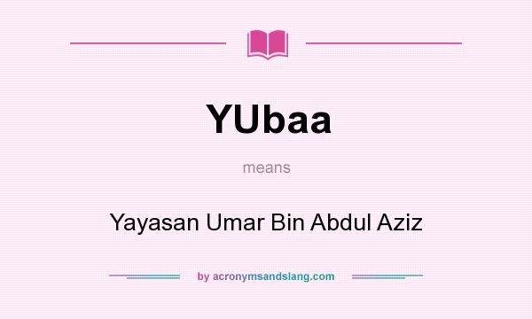 What does YUbaa mean? It stands for Yayasan Umar Bin Abdul Aziz