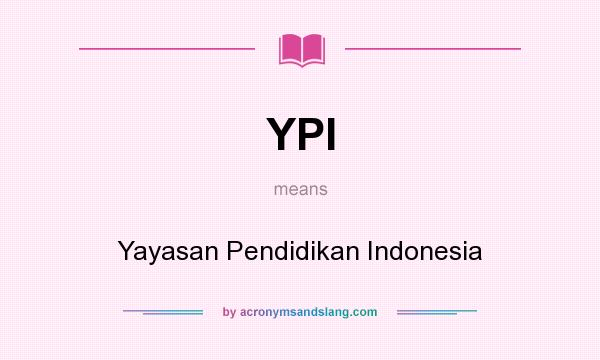 What does YPI mean? It stands for Yayasan Pendidikan Indonesia