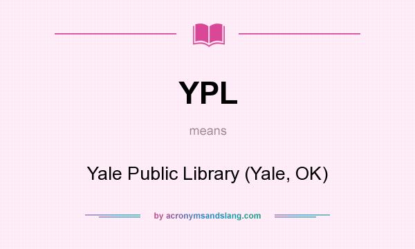 What does YPL mean? It stands for Yale Public Library (Yale, OK)