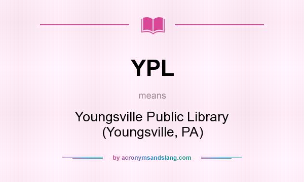 What does YPL mean? It stands for Youngsville Public Library (Youngsville, PA)