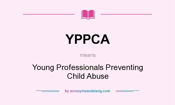 What does YPPCA mean? It stands for Young Professionals Preventing Child Abuse