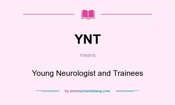 What does YNT mean? It stands for Young Neurologist and Trainees
