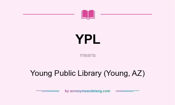 What does YPL mean? It stands for Young Public Library (Young, AZ)