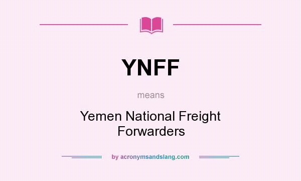 What does YNFF mean? It stands for Yemen National Freight Forwarders