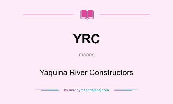 What does YRC mean? It stands for Yaquina River Constructors