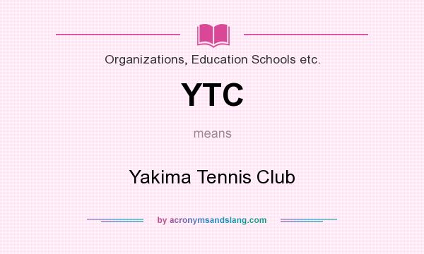 What does YTC mean? It stands for Yakima Tennis Club
