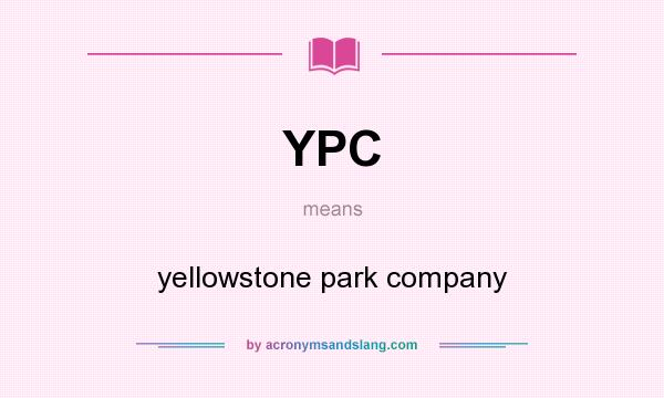 What does YPC mean? It stands for yellowstone park company