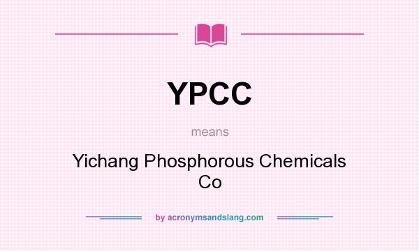 What does YPCC mean? It stands for Yichang Phosphorous Chemicals Co