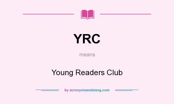What does YRC mean? It stands for Young Readers Club