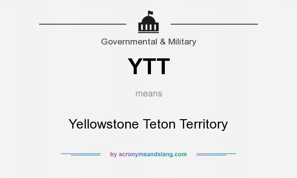 What does YTT mean? It stands for Yellowstone Teton Territory