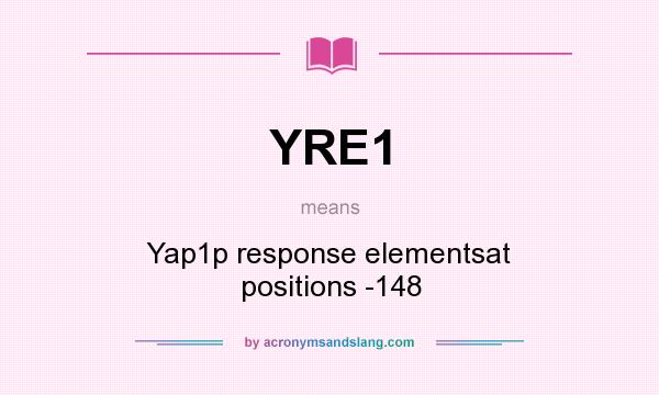 What does YRE1 mean? It stands for Yap1p response elementsat positions -148