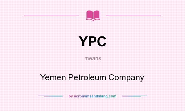 What does YPC mean? It stands for Yemen Petroleum Company