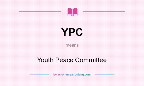 What does YPC mean? It stands for Youth Peace Committee
