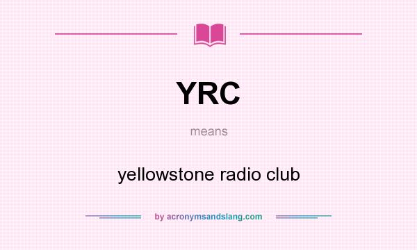 What does YRC mean? It stands for yellowstone radio club