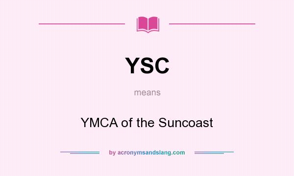 What does YSC mean? It stands for YMCA of the Suncoast