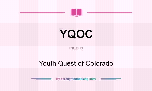 What does YQOC mean? It stands for Youth Quest of Colorado