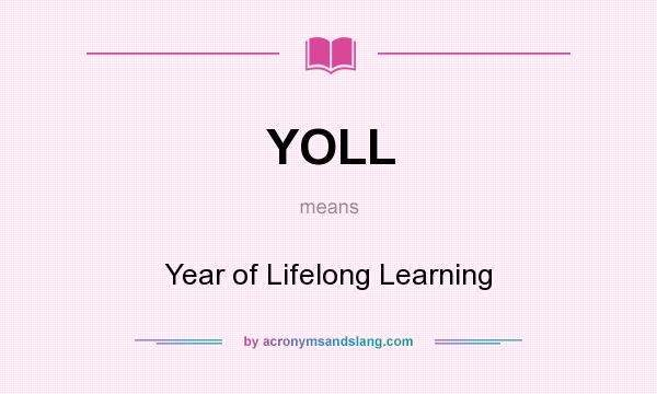 What does YOLL mean? It stands for Year of Lifelong Learning