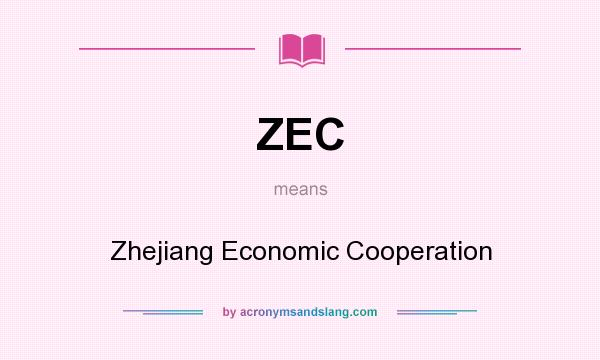 What does ZEC mean? It stands for Zhejiang Economic Cooperation