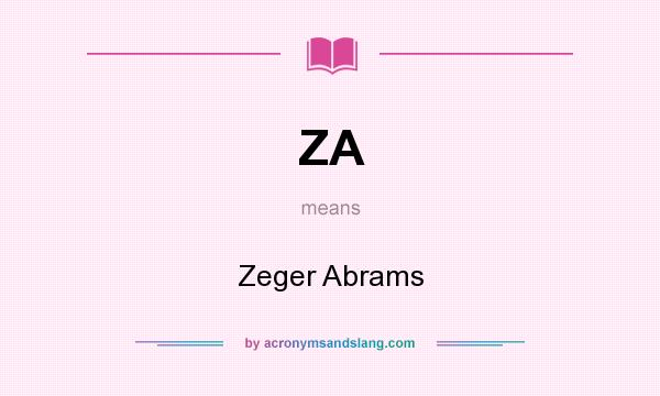 What does ZA mean? It stands for Zeger Abrams