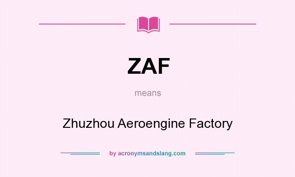 What does ZAF mean? It stands for Zhuzhou Aeroengine Factory