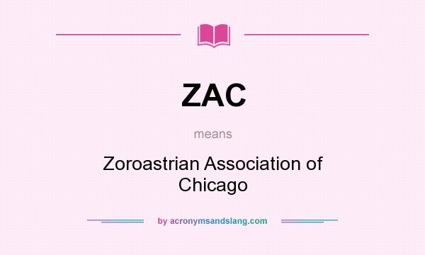 What does ZAC mean? It stands for Zoroastrian Association of Chicago