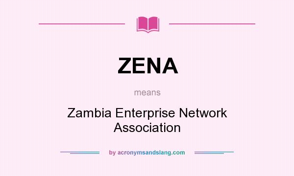 What does ZENA mean? It stands for Zambia Enterprise Network Association