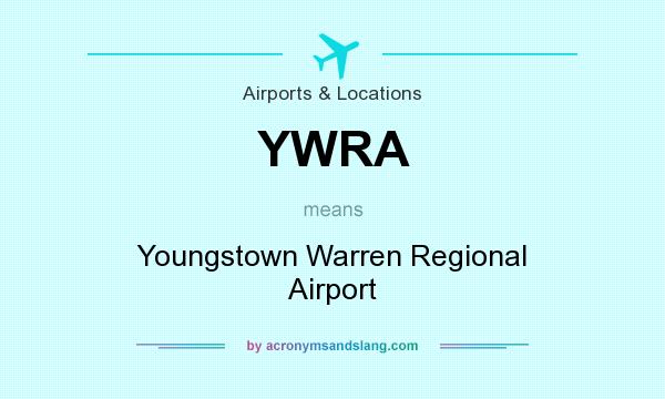 What does YWRA mean? It stands for Youngstown Warren Regional Airport