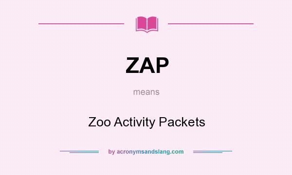 What does ZAP mean? It stands for Zoo Activity Packets