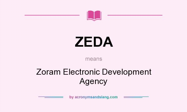 What does ZEDA mean? It stands for Zoram Electronic Development Agency
