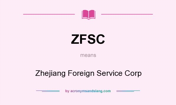 What does ZFSC mean? It stands for Zhejiang Foreign Service Corp