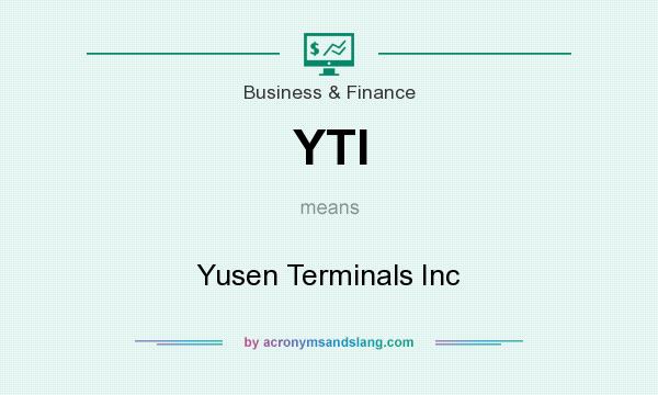 What does YTI mean? It stands for Yusen Terminals Inc