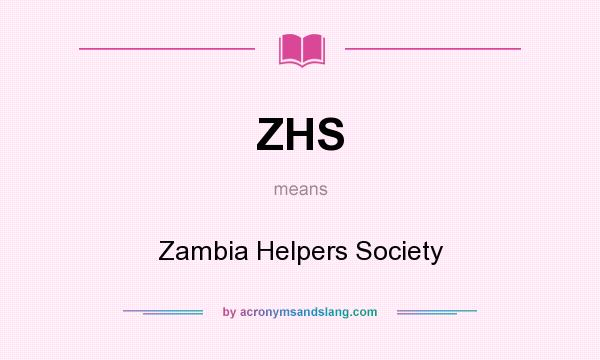 What does ZHS mean? It stands for Zambia Helpers Society