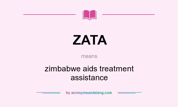 What does ZATA mean? It stands for zimbabwe aids treatment assistance