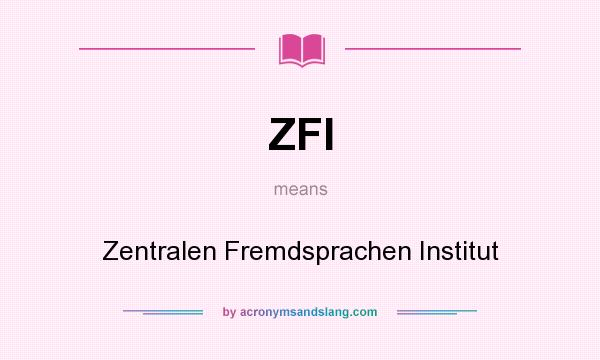 What does ZFI mean? It stands for Zentralen Fremdsprachen Institut