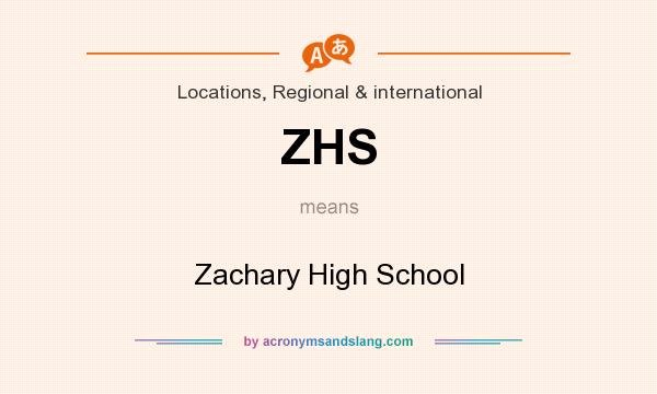 What does ZHS mean? It stands for Zachary High School