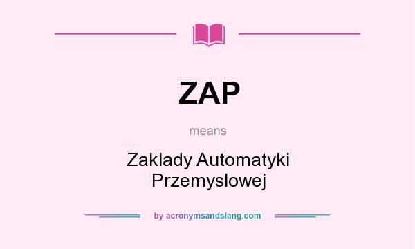 What does ZAP mean? It stands for Zaklady Automatyki Przemyslowej