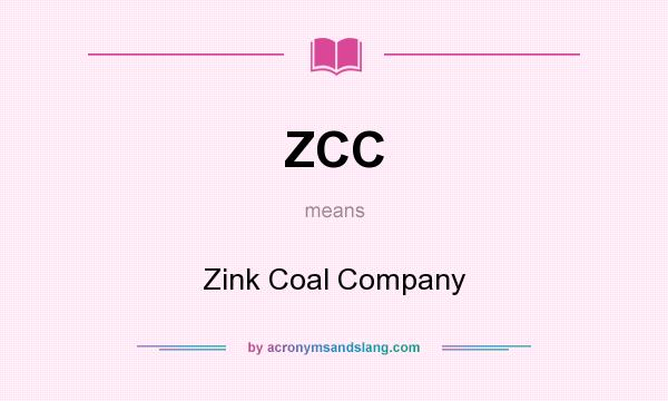 What does ZCC mean? It stands for Zink Coal Company