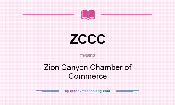 What does ZCCC mean? It stands for Zion Canyon Chamber of Commerce
