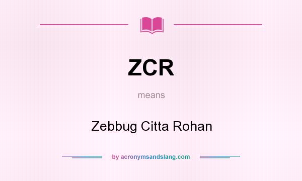 What does ZCR mean? It stands for Zebbug Citta Rohan