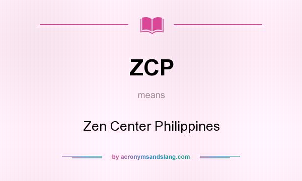 What does ZCP mean? It stands for Zen Center Philippines