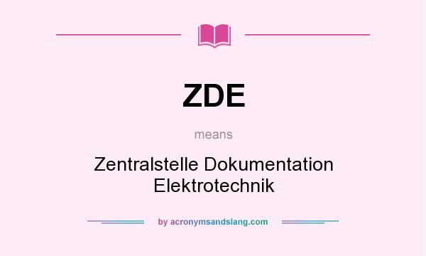 What does ZDE mean? It stands for Zentralstelle Dokumentation Elektrotechnik
