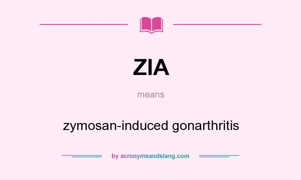 What does ZIA mean? It stands for zymosan-induced gonarthritis
