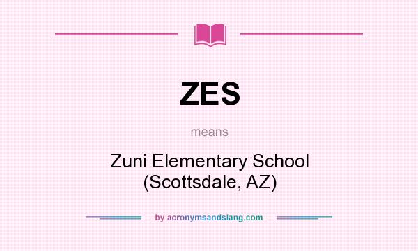What does ZES mean? It stands for Zuni Elementary School (Scottsdale, AZ)